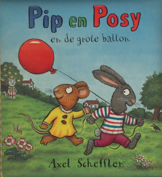 Pip en Posy en de grote ballon - Axel Scheffler (ISBN 9789025751623)