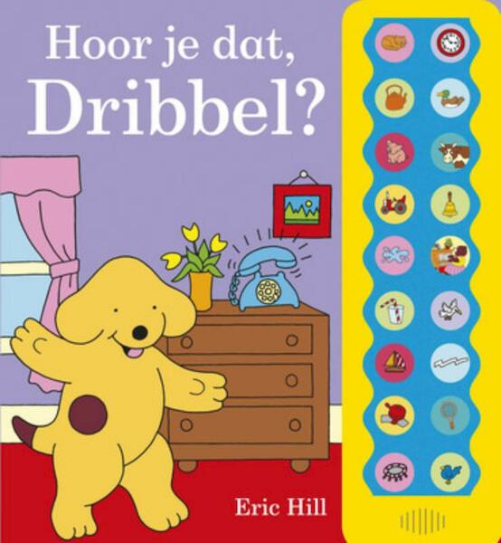 Hoor je dat, Dribbel? - Eric Hill (ISBN 9789047515517)