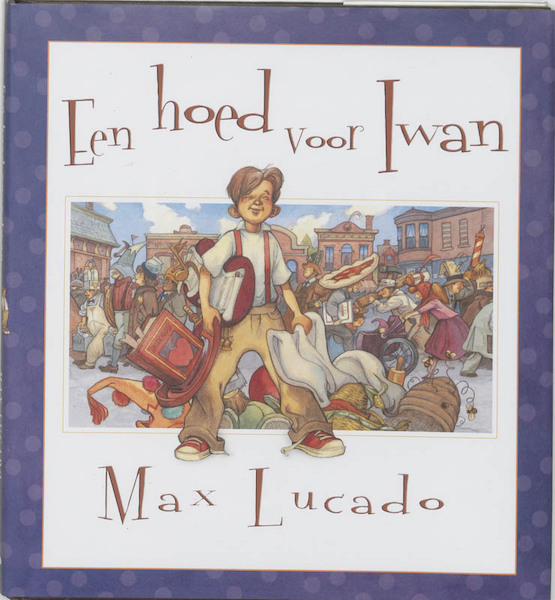 Een hoed voor Iwan - Max Lucado (ISBN 9789055603138)
