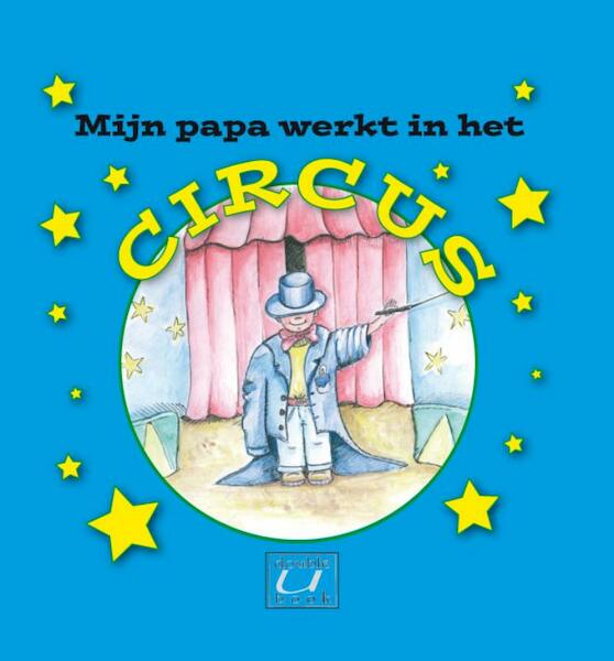 Mijn papa werkt in het circus - Willem Schildt (ISBN 9789075999075)