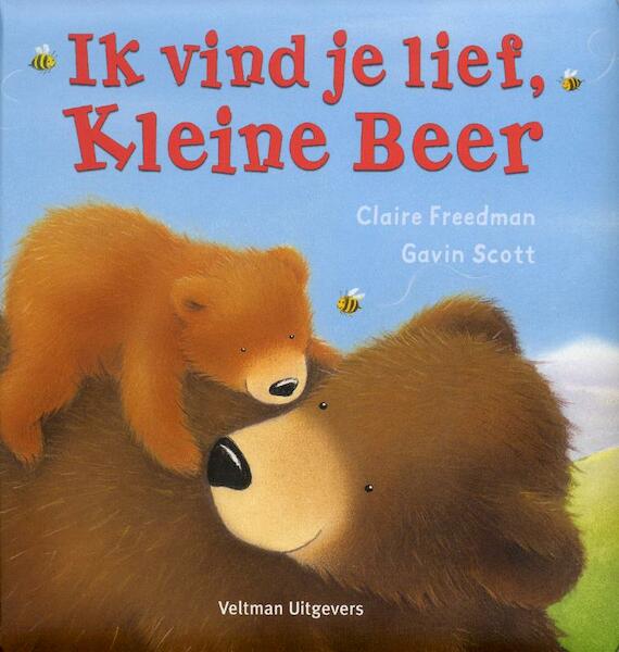 Ik vind je lief, Kleine Beer - Claire Freedman (ISBN 9789048302000)