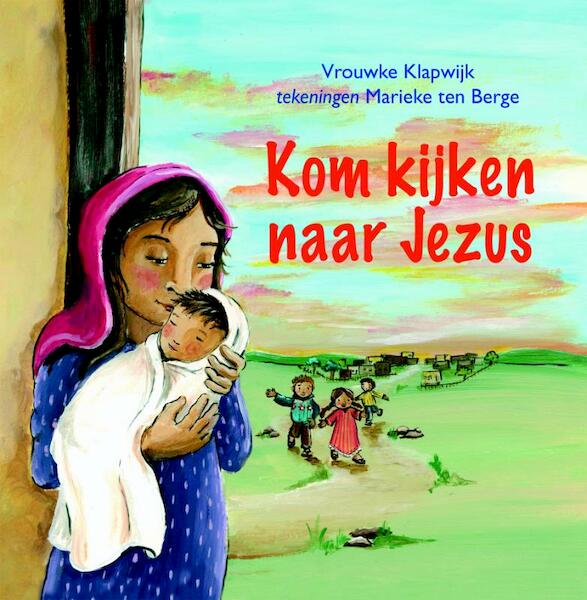 Kom kijken naar Jezus - Vrouwke Klapwijk (ISBN 9789086010936)