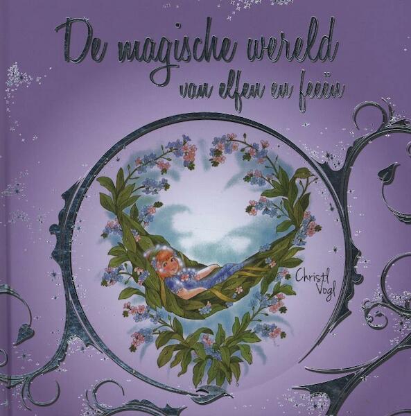De magische wereld van elfen en feeen - Christl Vogl (ISBN 9789036630818)