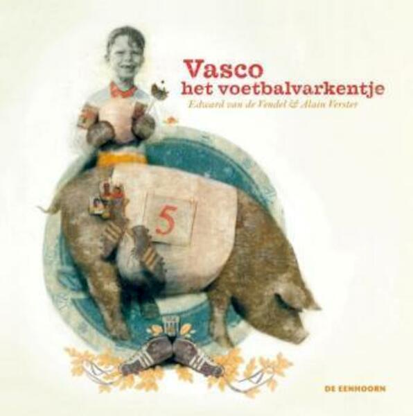 Vasco het voetbalvarkentje - Edward van de Vendel (ISBN 9789058388568)