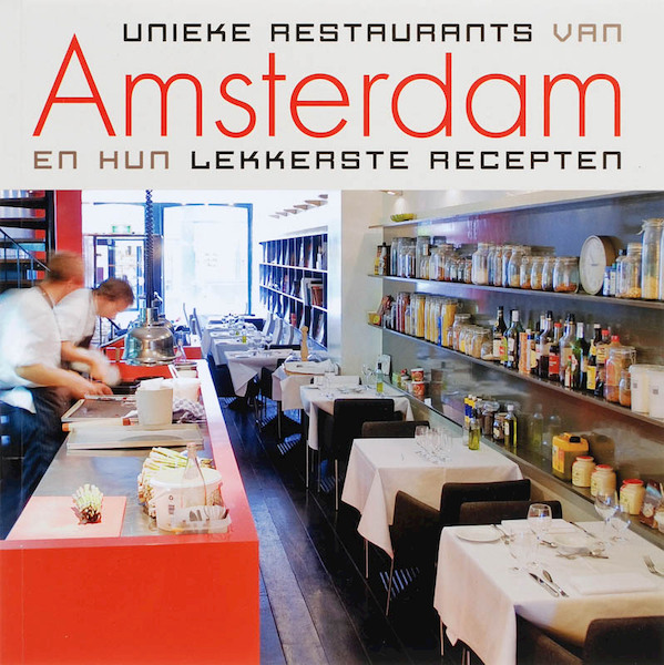 Unieke restaurants van Amsterdam en hun lekkerste recepten - (ISBN 9789057672637)