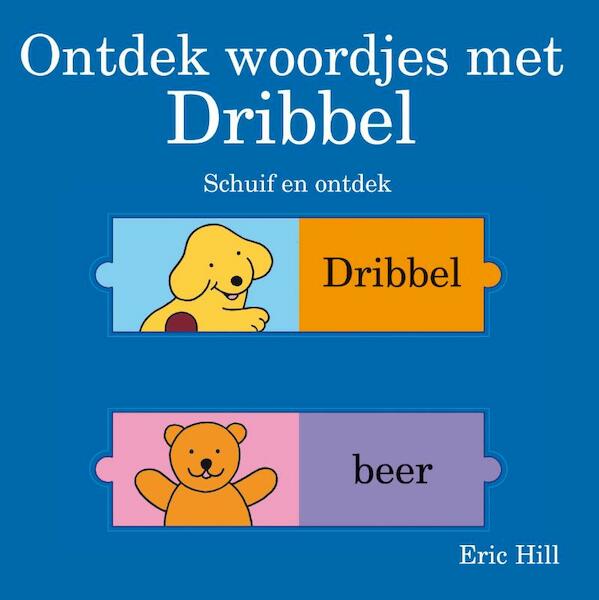 Ontdek woordjes met Dribbel - Eric Hill (ISBN 9789000308958)