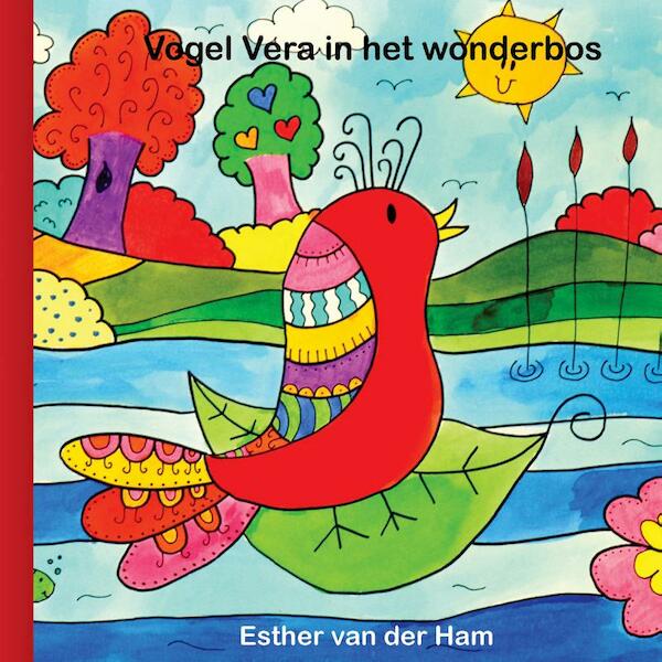 Vogel Vera in het wonderbos - Esther van der Ham (ISBN 9789081814652)
