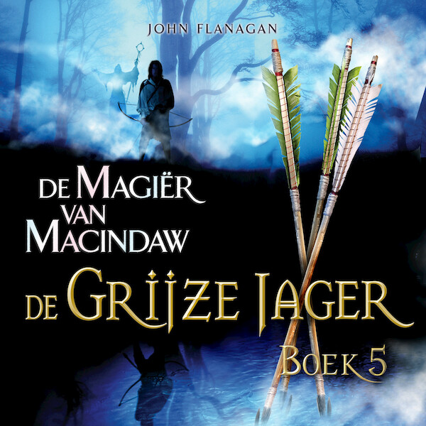 De Grijze Jager Boek 5 - De magiër van Macindaw - John Flanagan (ISBN 9789025753917)