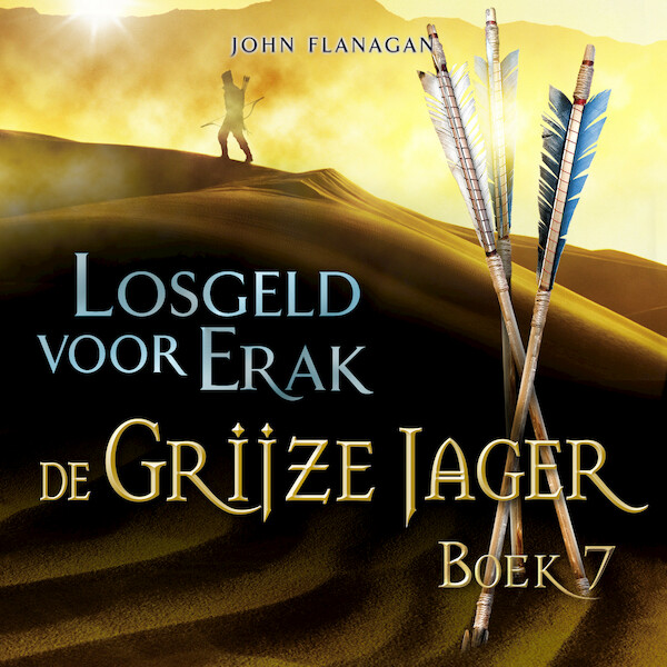 De Grijze Jager Boek 7 - Losgeld voor Erak - John Flanagan (ISBN 9789025755164)