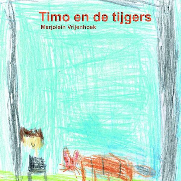 Timo en de tijgers - Marjolein Vrijenhoek (ISBN 9789082161137)