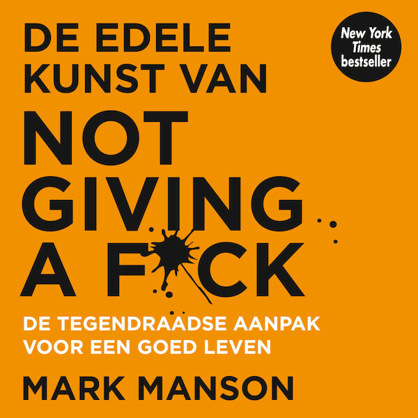 De edele kunst van not giving a f*ck - Mark Manson (ISBN 9789046171813)