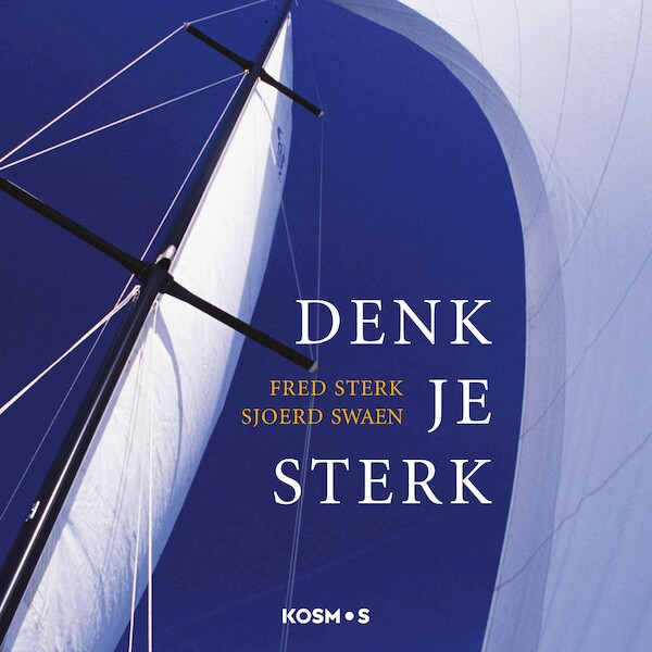 Denk je sterk - Fred Sterk, Sjoerd Swaen (ISBN 9789021573502)