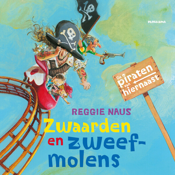 De piraten van hiernaast: Zwaarden en zweefmolens - Reggie Naus (ISBN 9789021680910)