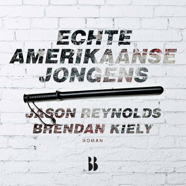 Echte Amerikaanse jongens - Jason Reynolds, Brendan Kiely (ISBN 9789463492300)