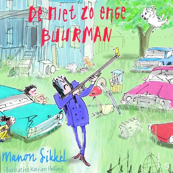 De niet zo enge buurman - Manon Sikkel, Katrien Holland (ISBN 9789021031330)