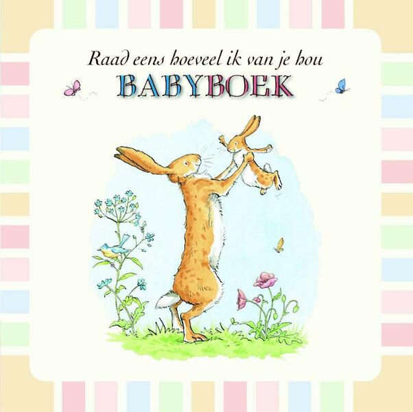 Raad eens hoeveel ik van je hou. Babyboek - Sam McBratney (ISBN 9789047706120)