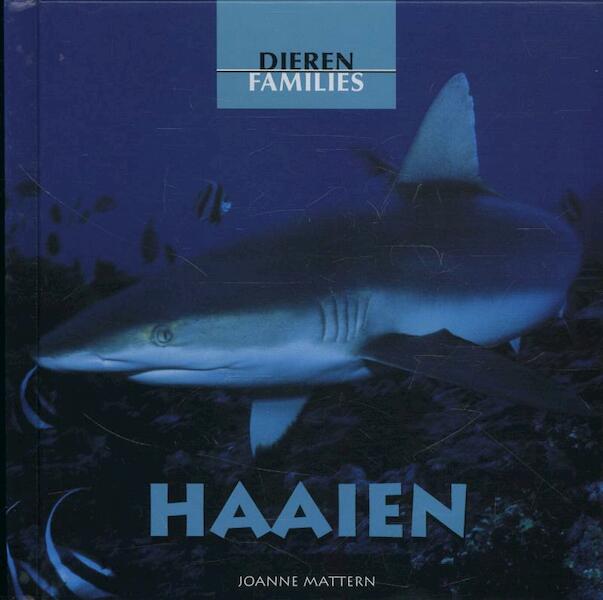 Dierenfamilies (10-16 jaar) Haaien - Joanne Mattern (ISBN 9789055663361)