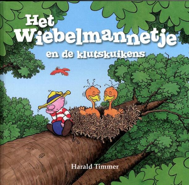 Het wiebelmannetje en de klutskuikens - Harald Timmer (ISBN 9789491370014)