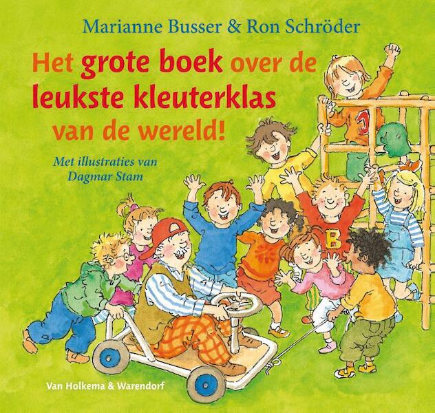 Het grote boek over de leukste kleuterklas van de wereld! - Marianne Busser, Ron Schröder (ISBN 9789000322923)