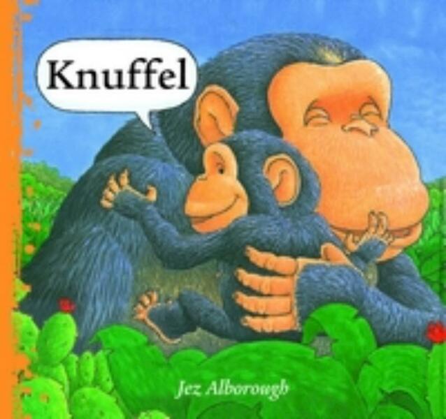 Knuffel! - J. Alborough, Jez Alborough (ISBN 9789025746193)