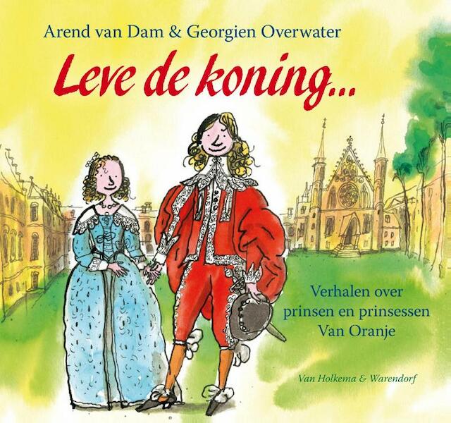 Leve de koning! - Arend van Dam (ISBN 9789000313891)