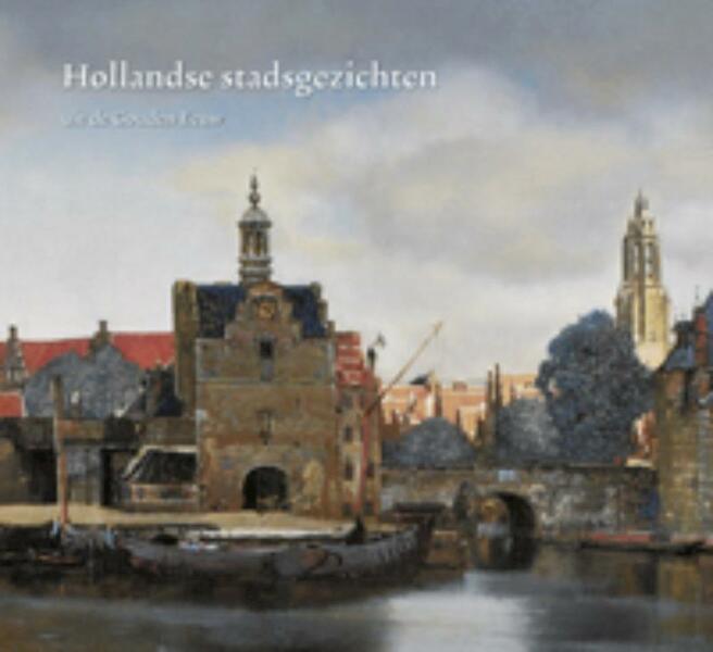 Hollandse stadsgezichten uit de gouden eeuw - Ariane van Suchtelen, Arthur K. Wheelock, K. Wheelock (ISBN 9789040085482)