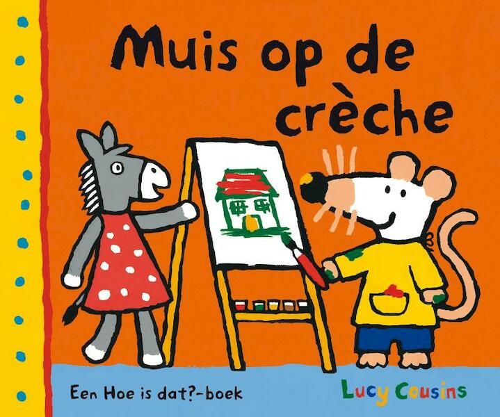 Muis op de crèche - Lucy Cousins (ISBN 9789025853488)