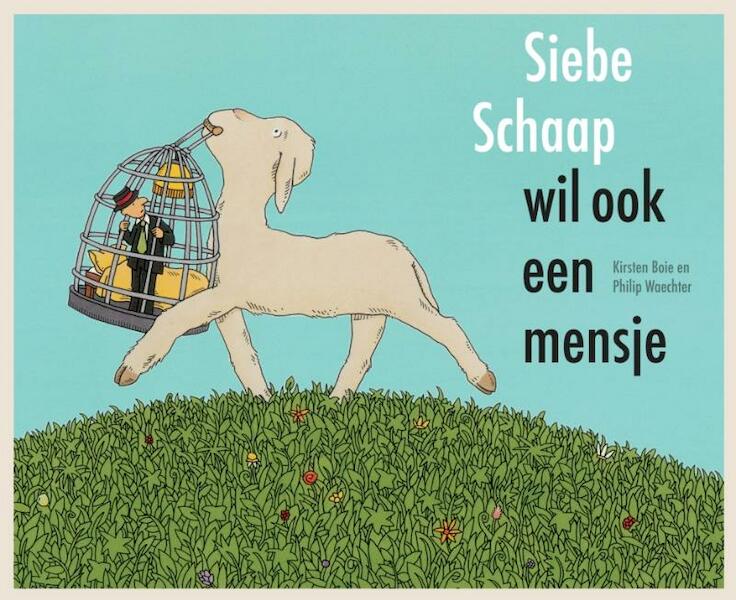 Siebe Schaap wil ook een mensje - Kirsten Boie (ISBN 9789025746797)