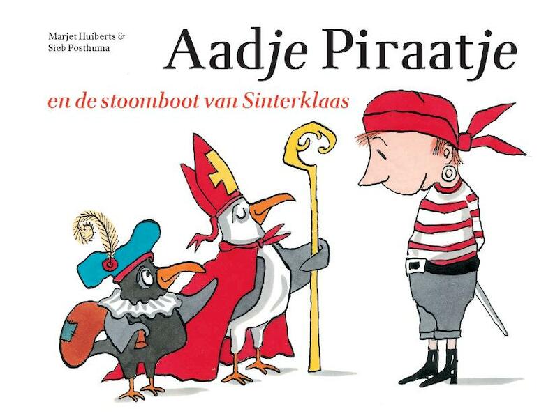 Aadje Piraatje en de stoomboot van Sinterklaas - Marjet Huiberts (ISBN 9789025768133)