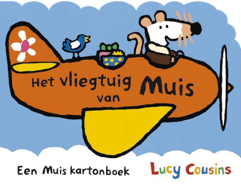 Het vliegtuig van Muis - Lucy Cousins (ISBN 9789025864903)