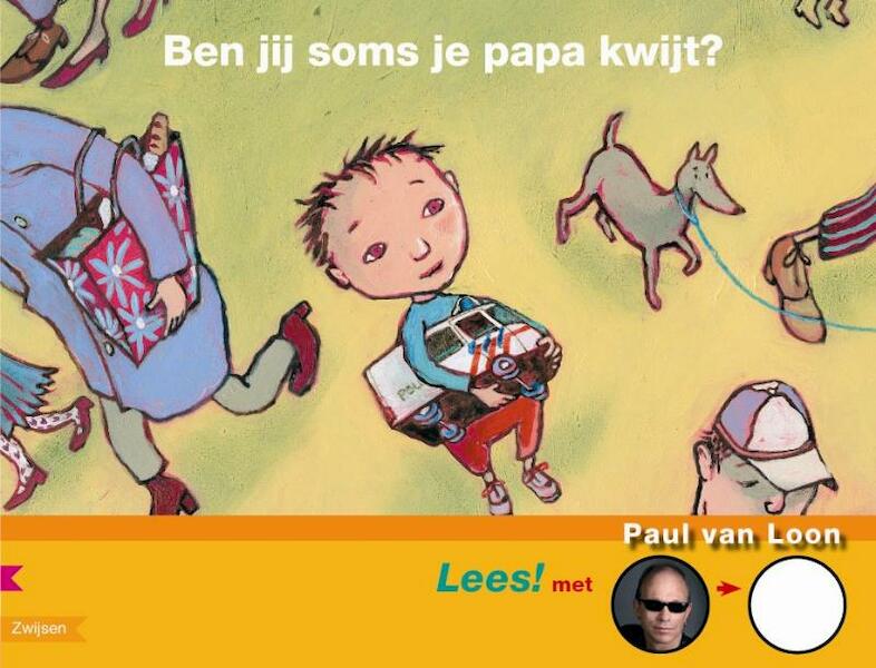 Ben jij soms je papa kwijt? - Paul van Loon (ISBN 9789027668608)