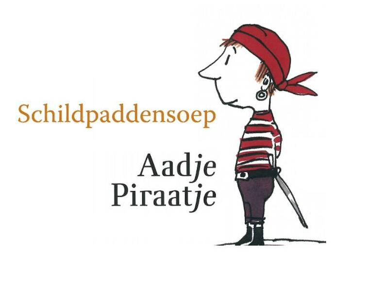 Aadje Piraatje Schildpaddensoep - Marjet Huiberts (ISBN 9789025756482)