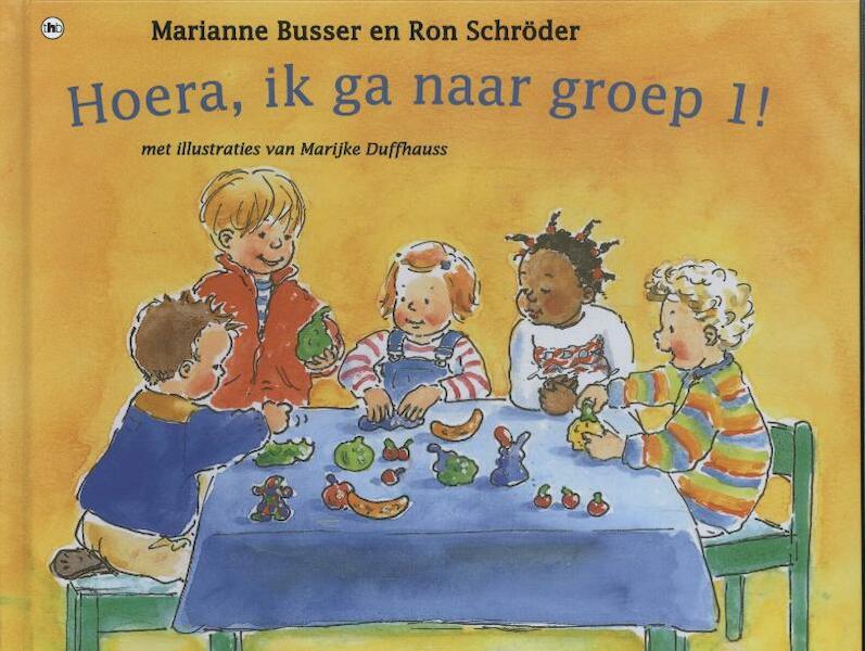 Hoera ik ga naar groep 1 - Marianne Busser, Ron Schroder (ISBN 9789044329483)