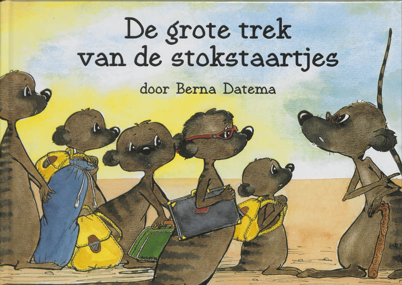 De grote trek van de stokstaartjes - B. Datema (ISBN 9789053413357)