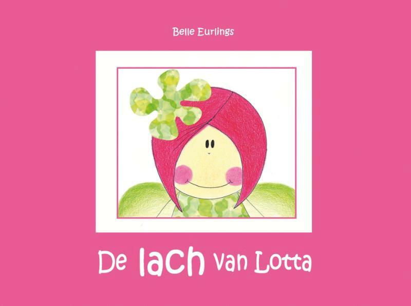 De lach van Lotta - Belle Eurlings (ISBN 9789491777073)