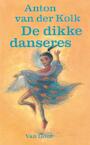 De dikke danseres - Anton van der Kolk (ISBN 9789000313280)